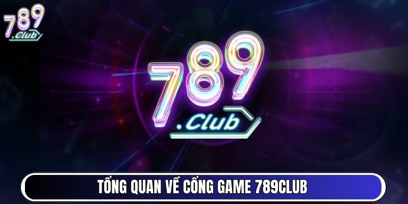 789club Flinterbijschoudee.nl - Tải 789 Club Chính Chủ - Cổng Game Bài Las Vegas 2026 3 Tổng quan về cổng game 789club