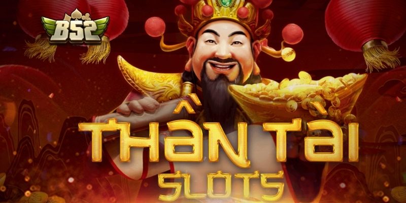 Thần Tài Phát Lộc B52 – Slot May Mắn Dễ Trúng Thưởng 1 Giới thiệu về thần tài phát lộc B52 và sức hút thực tế
