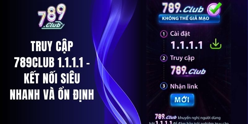 Truy Cập 789Club 1.1.1.1 - Kết Nối Siêu Nhanh Và Ổn Định 1 Truy Cập 789Club 1.1.1.1